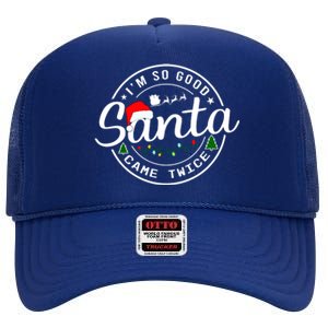 Im So Good Santa Came Twice Funny Christmas Logo High Crown Mesh Back Trucker Hat