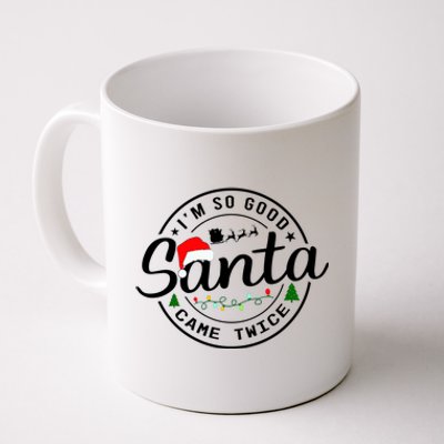 Im So Good Santa Came Twice Funny Christmas Logo Coffee Mug