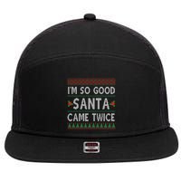 Im So Good Santa Came Twice Funny Ugly Christmas 7 Panel Mesh Trucker Snapback Hat