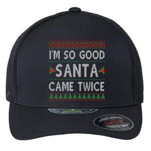 Im So Good Santa Came Twice Funny Ugly Christmas Flexfit Unipanel Trucker Cap