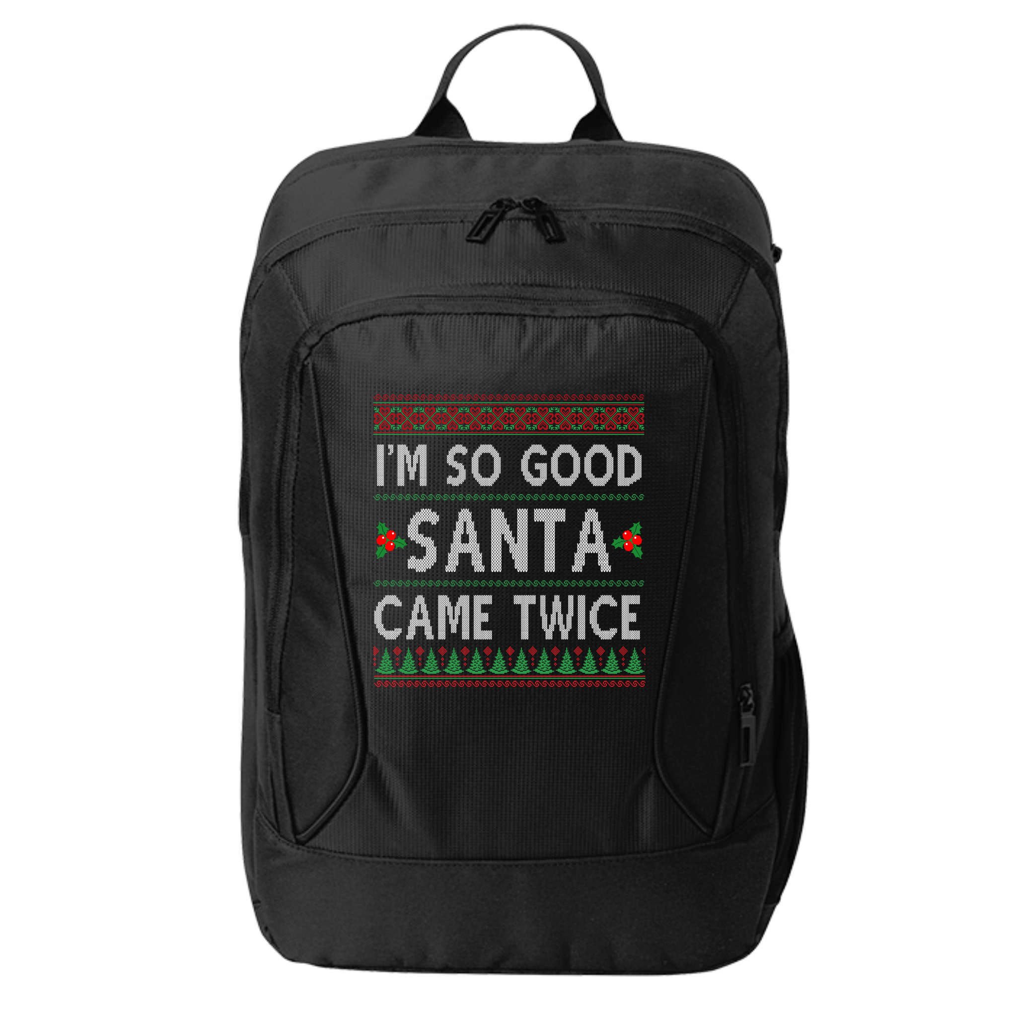 Im So Good Santa Came Twice Funny Ugly Christmas City Backpack