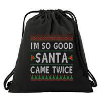 Im So Good Santa Came Twice Funny Ugly Christmas Drawstring Bag