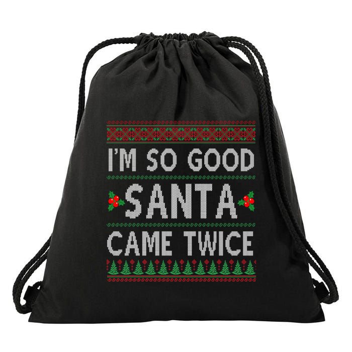 Im So Good Santa Came Twice Funny Ugly Christmas Drawstring Bag