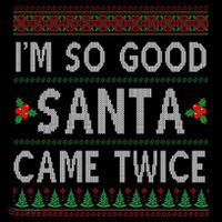 Im So Good Santa Came Twice Funny Ugly Christmas Sustainable Beanie