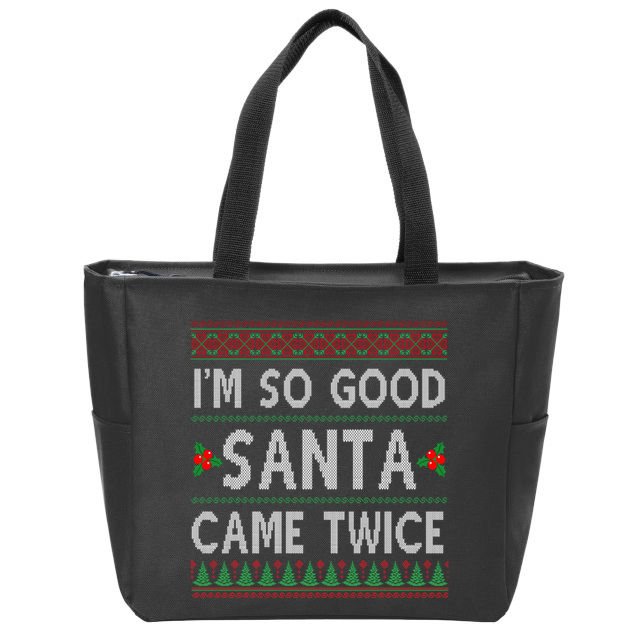 Im So Good Santa Came Twice Funny Ugly Christmas Zip Tote Bag