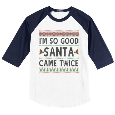 Im So Good Santa Came Twice Funny Ugly Christmas Baseball Sleeve Shirt