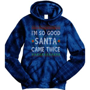 Im So Good Santa Came Twice Funny Ugly Christmas Tie Dye Hoodie