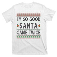 Im So Good Santa Came Twice Funny Ugly Christmas T-Shirt