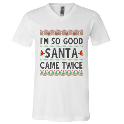 Im So Good Santa Came Twice Funny Ugly Christmas V-Neck T-Shirt