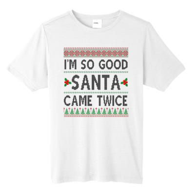 Im So Good Santa Came Twice Funny Ugly Christmas Tall Fusion ChromaSoft Performance T-Shirt