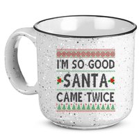Im So Good Santa Came Twice Funny Ugly Christmas 15oz Campfire Ceramic Mug
