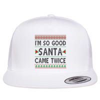 Im So Good Santa Came Twice Funny Ugly Christmas Flatbill Hat