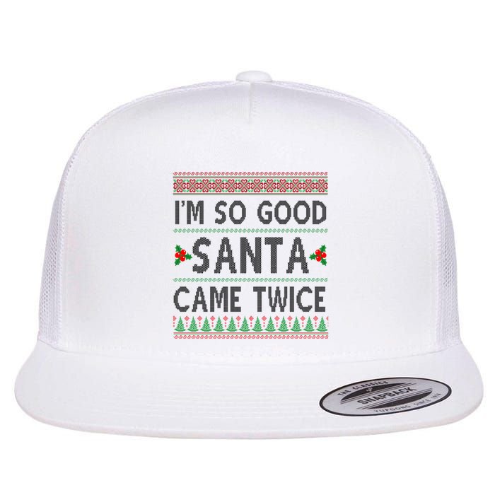 Im So Good Santa Came Twice Funny Ugly Christmas Flatbill Hat