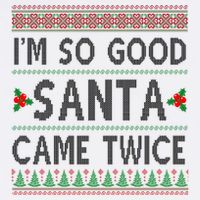 Im So Good Santa Came Twice Funny Ugly Christmas Flatbill Hat