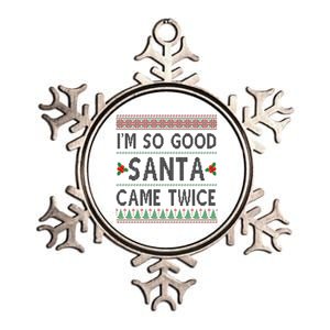 Im So Good Santa Came Twice Funny Ugly Christmas Metallic Star Ornament