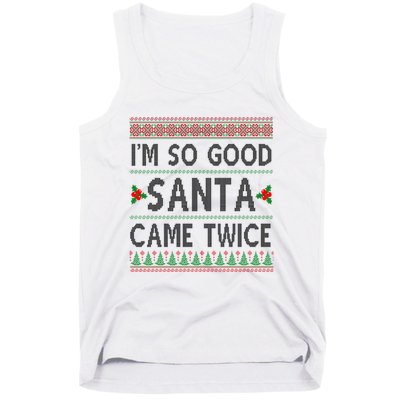 Im So Good Santa Came Twice Funny Ugly Christmas Tank Top