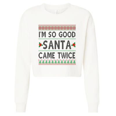 Im So Good Santa Came Twice Funny Ugly Christmas Cropped Pullover Crew