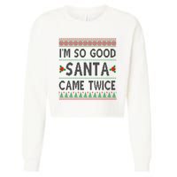 Im So Good Santa Came Twice Funny Ugly Christmas Cropped Pullover Crew