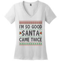 Im So Good Santa Came Twice Funny Ugly Christmas Women's V-Neck T-Shirt