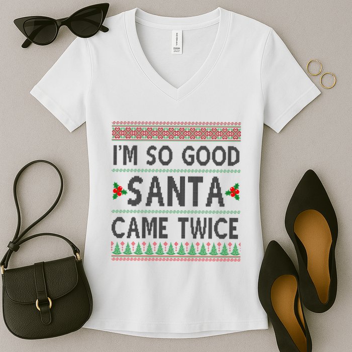 Im So Good Santa Came Twice Funny Ugly Christmas Women's V-Neck T-Shirt