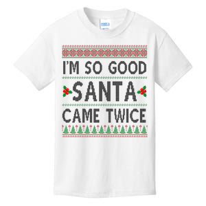 Im So Good Santa Came Twice Funny Ugly Christmas Kids T-Shirt