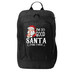 I'm So Good Santa Came Twice Christmas Pajama Funny Gifts City Backpack