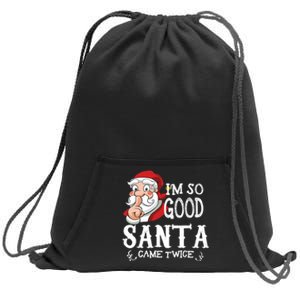 I'm So Good Santa Came Twice Christmas Pajama Funny Gifts Sweatshirt Cinch Pack Bag