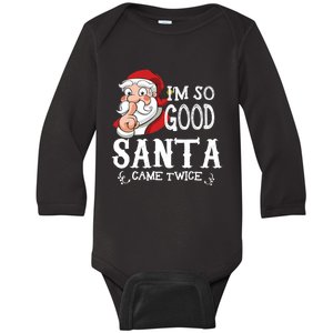 I'm So Good Santa Came Twice Christmas Pajama Funny Gifts Baby Long Sleeve Bodysuit