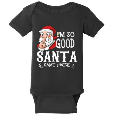 I'm So Good Santa Came Twice Christmas Pajama Funny Gifts Baby Bodysuit