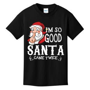 I'm So Good Santa Came Twice Christmas Pajama Funny Gifts Kids T-Shirt