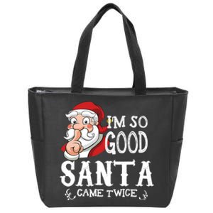 I'm So Good Santa Came Twice Christmas Pajama Funny Gifts Zip Tote Bag