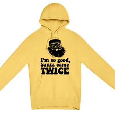 IM So Good Santa Came Twice Vintage Christmas Meme Gift Premium Pullover Hoodie