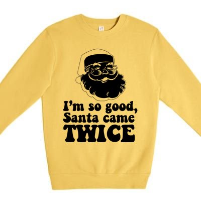 IM So Good Santa Came Twice Vintage Christmas Meme Gift Premium Crewneck Sweatshirt