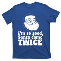 IM So Good Santa Came Twice Vintage Christmas Meme Gift T-Shirt