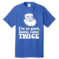 IM So Good Santa Came Twice Vintage Christmas Meme Gift Tall T-Shirt