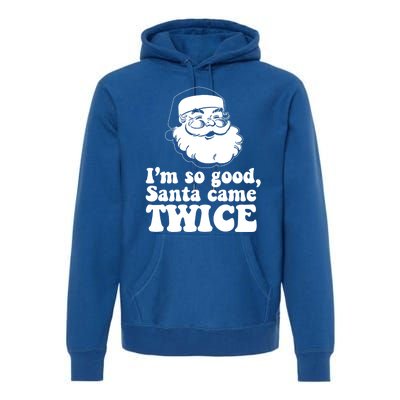 IM So Good Santa Came Twice Vintage Christmas Meme Gift Premium Hoodie