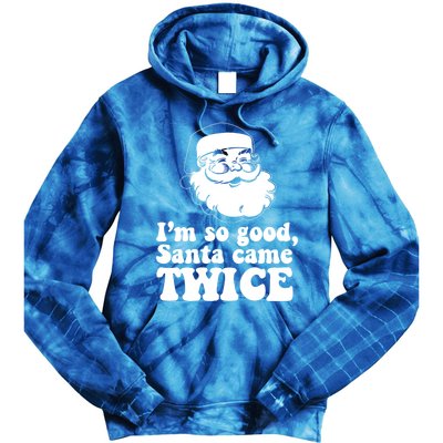 IM So Good Santa Came Twice Vintage Christmas Meme Gift Tie Dye Hoodie