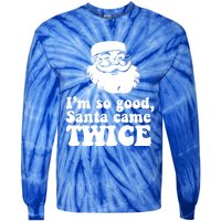 IM So Good Santa Came Twice Vintage Christmas Meme Gift Tie-Dye Long Sleeve Shirt