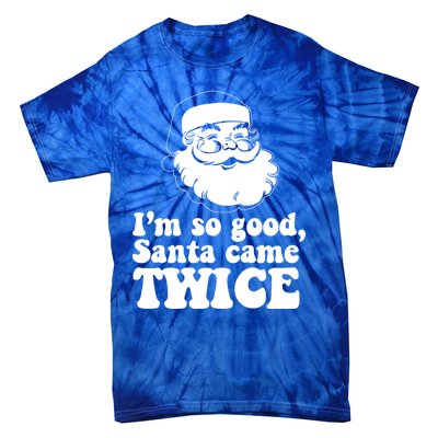 IM So Good Santa Came Twice Vintage Christmas Meme Gift Tie-Dye T-Shirt