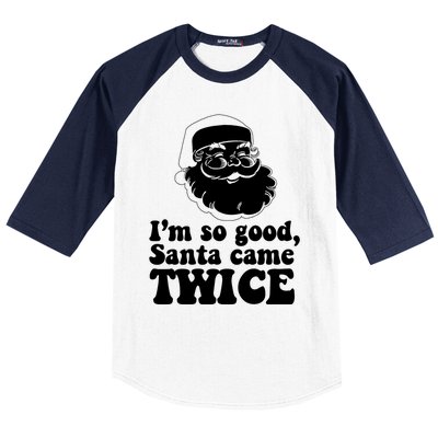 IM So Good Santa Came Twice Vintage Christmas Meme Gift Baseball Sleeve Shirt