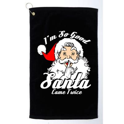 I'm So Good Santa Came Twice Funny Naughty Xmas Gift Platinum Collection Golf Towel