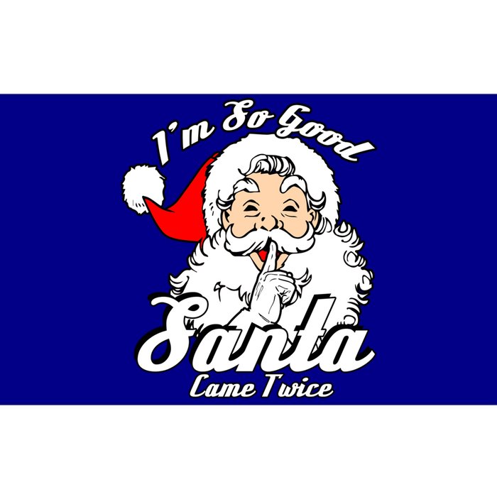 I'm So Good Santa Came Twice Funny Naughty Xmas Gift Bumper Sticker