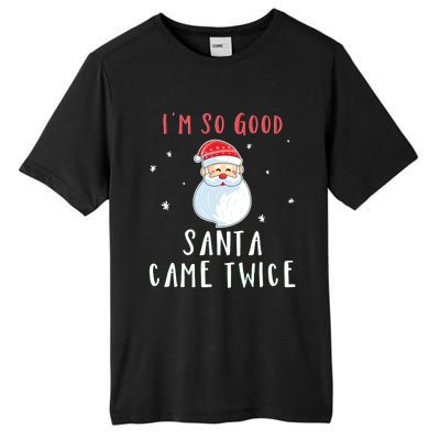 Im So Good Santa Came Twice Funny Christmas Cool Gift Tall Fusion ChromaSoft Performance T-Shirt