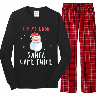 Im So Good Santa Came Twice Funny Christmas Cool Gift Long Sleeve Pajama Set