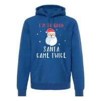 Im So Good Santa Came Twice Funny Christmas Cool Gift Premium Hoodie