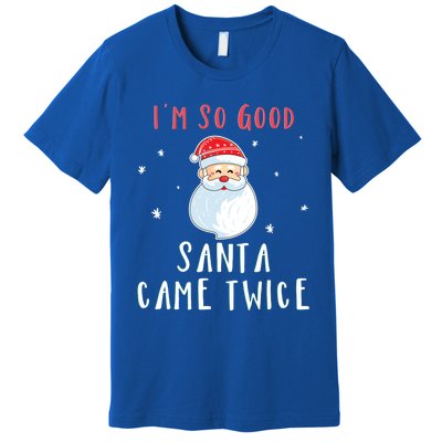 Im So Good Santa Came Twice Funny Christmas Cool Gift Premium T-Shirt