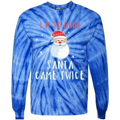 Im So Good Santa Came Twice Funny Christmas Cool Gift Tie-Dye Long Sleeve Shirt