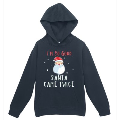 Im So Good Santa Came Twice Funny Christmas Cool Gift Urban Pullover Hoodie