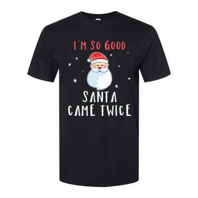 Im So Good Santa Came Twice Funny Christmas Cool Gift Softstyle CVC T-Shirt