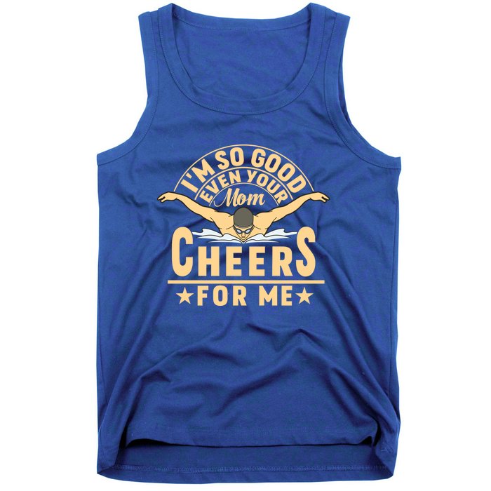 I'm So Good Even Your Mom Cheers For Me Triathlon Cycling Gift Tank Top